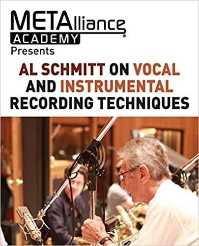 Vocal and Instrumental Recording Techniques by Al Schmitt